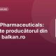 Balkan Pharmaceuticals: cine este producătorul din spatele balkan.ro